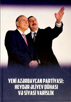 Yeni Azərbaycan Partiyası: Heydər Əliyev dühası və siyasi varislik